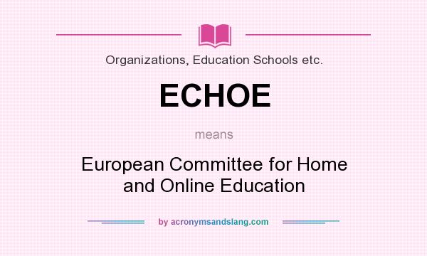What does ECHOE mean? It stands for European Committee for Home and Online Education