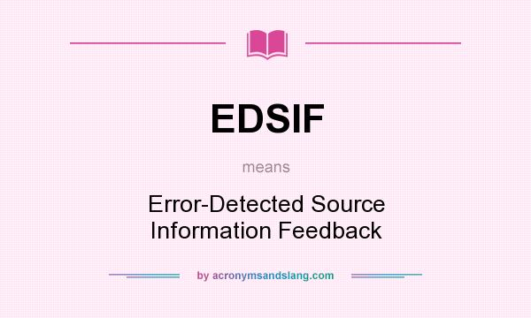 What does EDSIF mean? It stands for Error-Detected Source Information Feedback