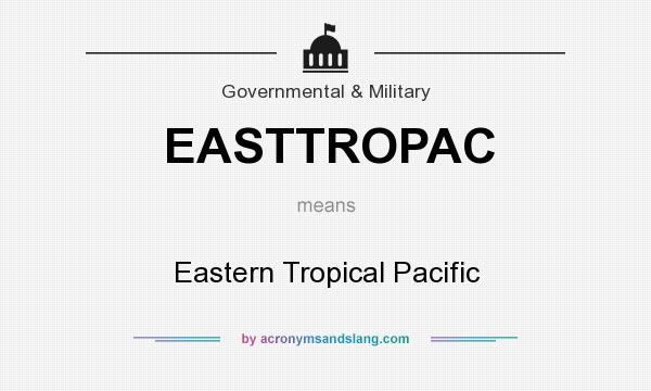 What does EASTTROPAC mean? It stands for Eastern Tropical Pacific