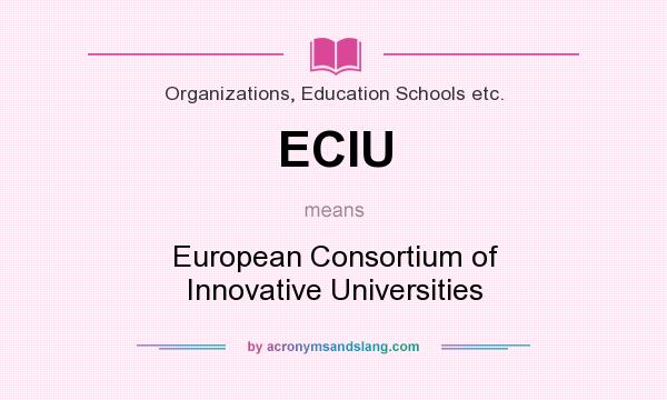 What does ECIU mean? It stands for European Consortium of Innovative Universities
