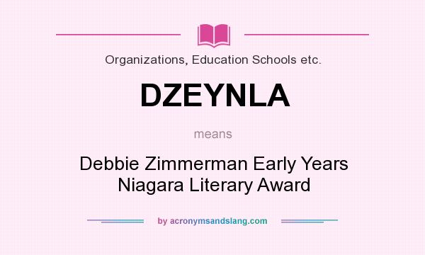 What does DZEYNLA mean? It stands for Debbie Zimmerman Early Years Niagara Literary Award