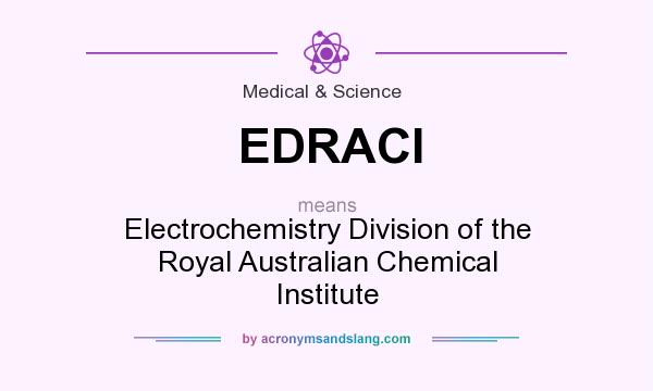 What does EDRACI mean? It stands for Electrochemistry Division of the Royal Australian Chemical Institute