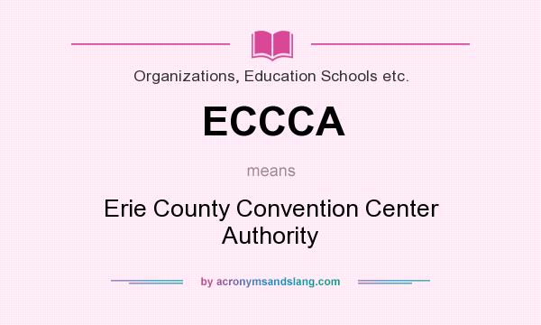 What does ECCCA mean? It stands for Erie County Convention Center Authority