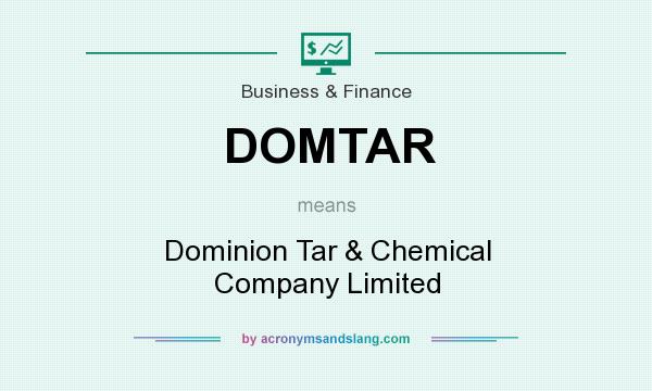 What does DOMTAR mean? It stands for Dominion Tar & Chemical Company Limited