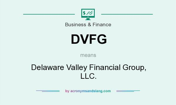 What does DVFG mean? It stands for Delaware Valley Financial Group, LLC.