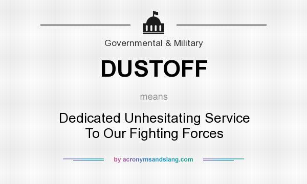 What does DUSTOFF mean? It stands for Dedicated Unhesitating Service To Our Fighting Forces