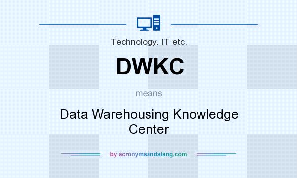 What does DWKC mean? It stands for Data Warehousing Knowledge Center