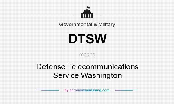 What does DTSW mean? It stands for Defense Telecommunications Service Washington