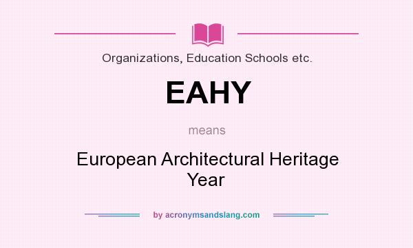 What does EAHY mean? It stands for European Architectural Heritage Year