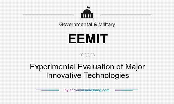 What does EEMIT mean? It stands for Experimental Evaluation of Major Innovative Technologies