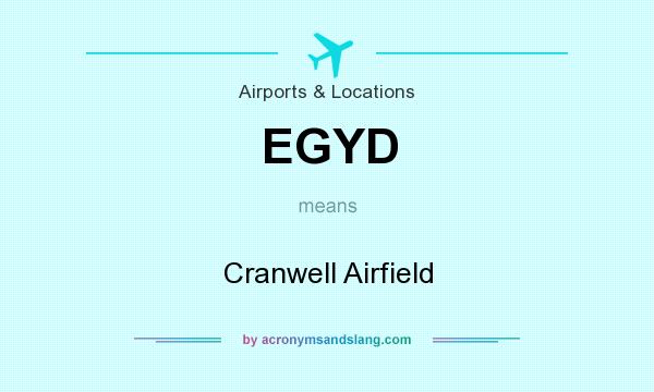 What does EGYD mean? It stands for Cranwell Airfield