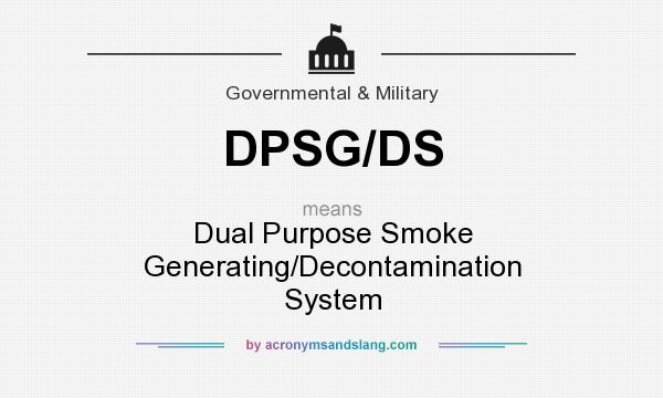 What does DPSG/DS mean? It stands for Dual Purpose Smoke Generating/Decontamination System