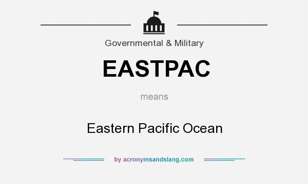 What does EASTPAC mean? It stands for Eastern Pacific Ocean