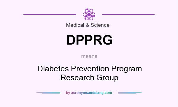 What does DPPRG mean? It stands for Diabetes Prevention Program Research Group