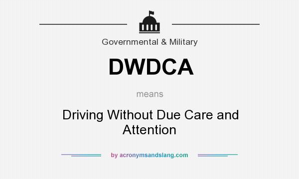 What does DWDCA mean? It stands for Driving Without Due Care and Attention