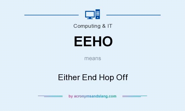 What does EEHO mean? It stands for Either End Hop Off