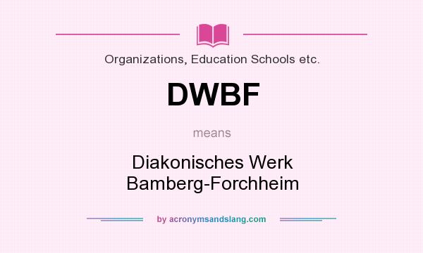 What does DWBF mean? It stands for Diakonisches Werk Bamberg-Forchheim