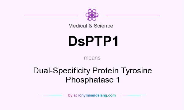 What does DsPTP1 mean? It stands for Dual-Specificity Protein Tyrosine Phosphatase 1