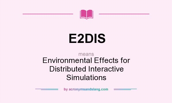 What does E2DIS mean? It stands for Environmental Effects for Distributed Interactive Simulations
