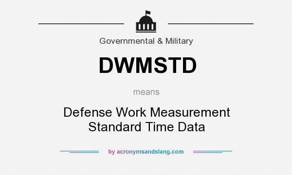 What does DWMSTD mean? It stands for Defense Work Measurement Standard Time Data