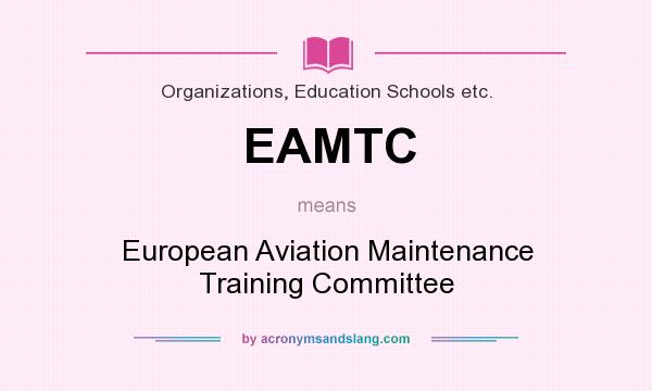 What does EAMTC mean? It stands for European Aviation Maintenance Training Committee