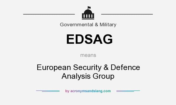 What does EDSAG mean? It stands for European Security & Defence Analysis Group