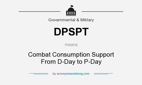 What does DPSPT mean? It stands for Combat Consumption Support From D-Day to P-Day