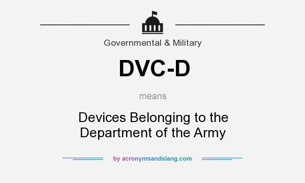 What does DVC-D mean? It stands for Devices Belonging to the Department of the Army