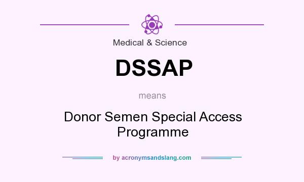What does DSSAP mean? It stands for Donor Semen Special Access Programme