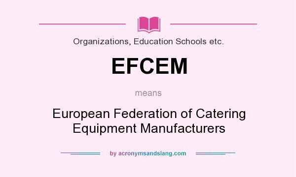 What does EFCEM mean? It stands for European Federation of Catering Equipment Manufacturers