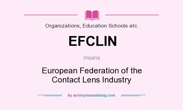 What does EFCLIN mean? It stands for European Federation of the Contact Lens Industry