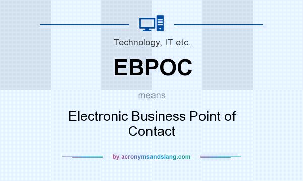 What does EBPOC mean? It stands for Electronic Business Point of Contact