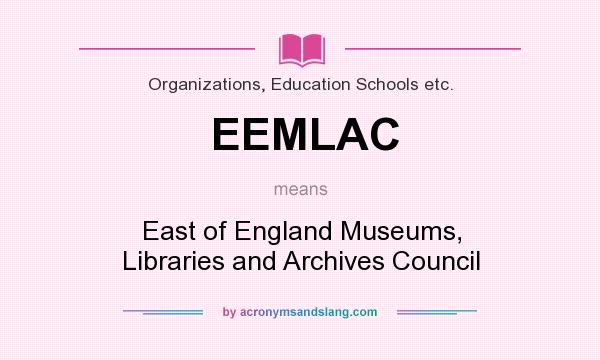 What does EEMLAC mean? It stands for East of England Museums, Libraries and Archives Council