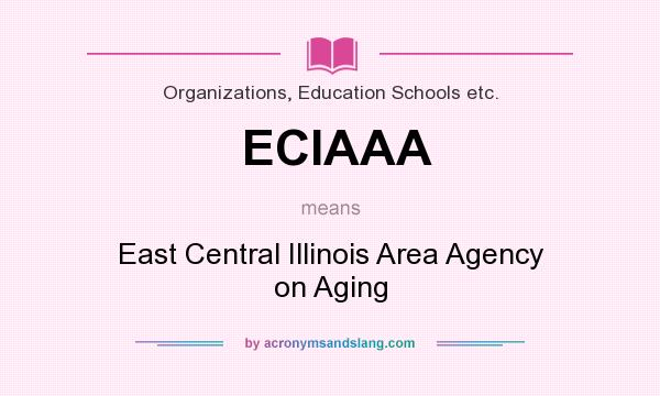 What does ECIAAA mean? It stands for East Central Illinois Area Agency on Aging