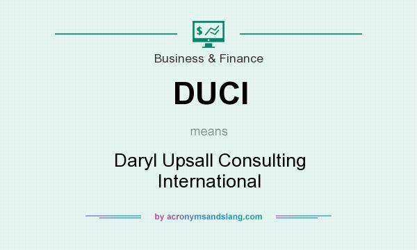 What does DUCI mean? It stands for Daryl Upsall Consulting International