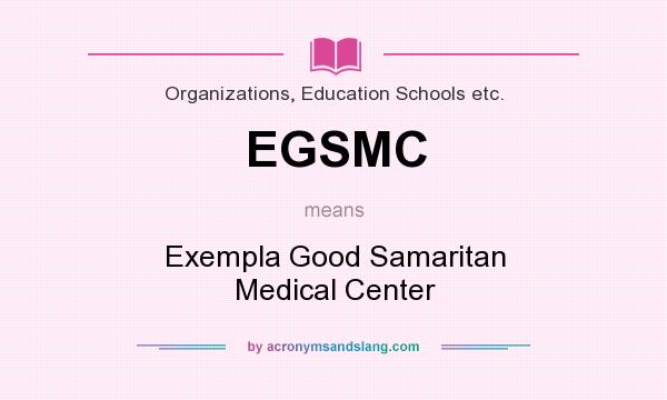 What does EGSMC mean? It stands for Exempla Good Samaritan Medical Center