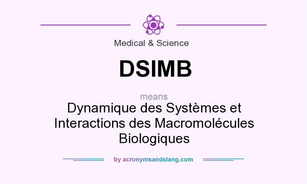 What does DSIMB mean? It stands for Dynamique des Systèmes et Interactions des Macromolécules Biologiques