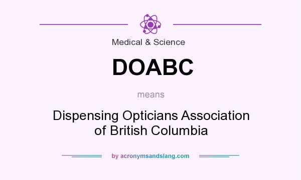 What does DOABC mean? It stands for Dispensing Opticians Association of British Columbia
