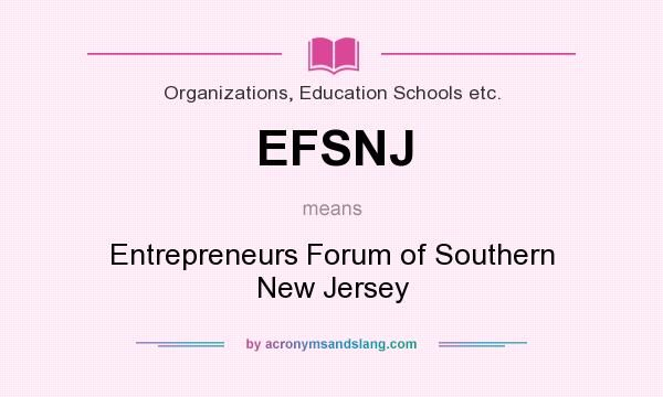 What does EFSNJ mean? It stands for Entrepreneurs Forum of Southern New Jersey
