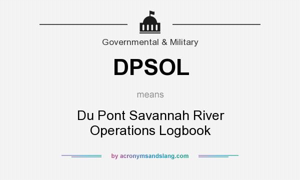 What does DPSOL mean? It stands for Du Pont Savannah River Operations Logbook