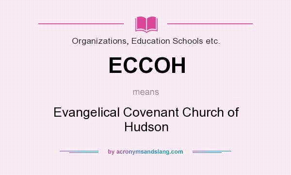 What does ECCOH mean? It stands for Evangelical Covenant Church of Hudson