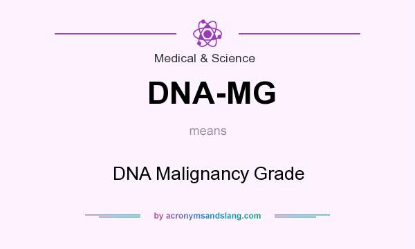 What does DNA-MG mean? It stands for DNA Malignancy Grade