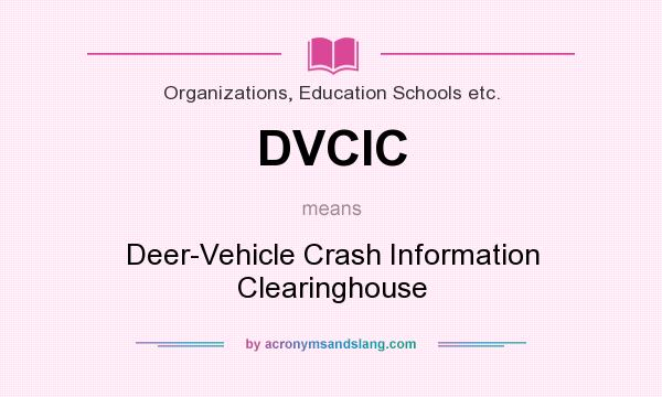 What does DVCIC mean? It stands for Deer-Vehicle Crash Information Clearinghouse