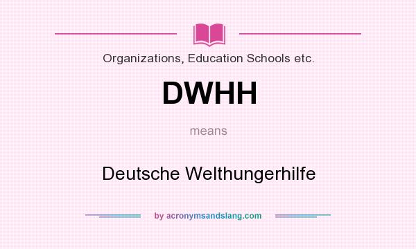 What does DWHH mean? It stands for Deutsche Welthungerhilfe