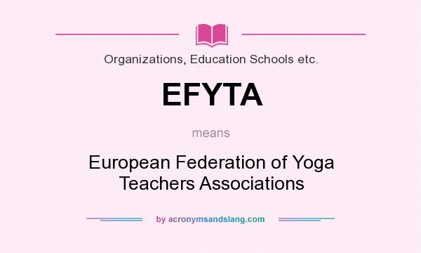 What does EFYTA mean? It stands for European Federation of Yoga Teachers Associations