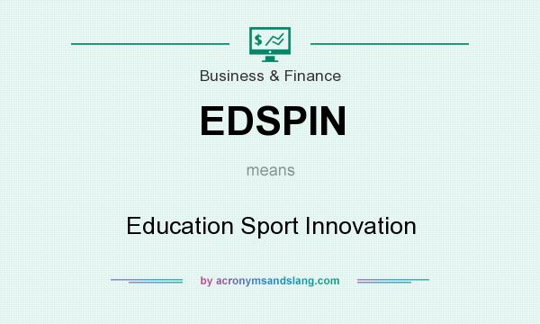 What does EDSPIN mean? It stands for Education Sport Innovation