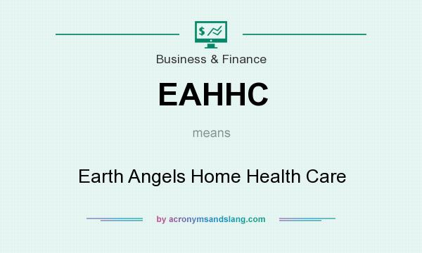 What does EAHHC mean? It stands for Earth Angels Home Health Care