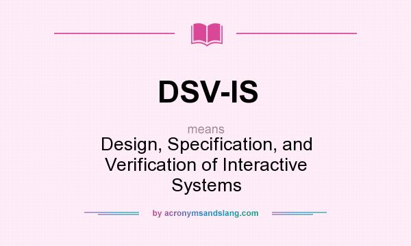 What does DSV-IS mean? It stands for Design, Specification, and Verification of Interactive Systems