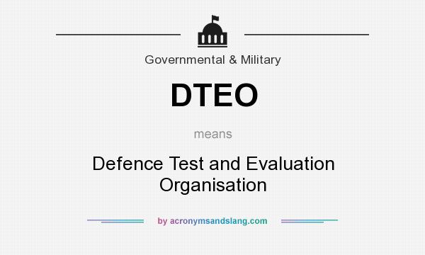 What does DTEO mean? It stands for Defence Test and Evaluation Organisation