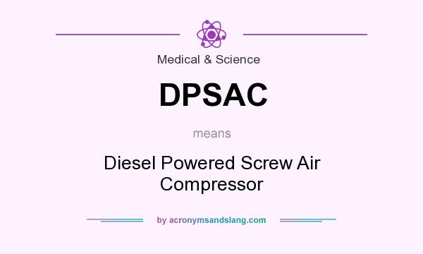 What does DPSAC mean? It stands for Diesel Powered Screw Air Compressor